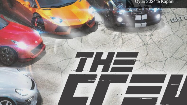 Ubisoft’un The Crew İle İlgili Hayal Kırıklığı: Oyun 2024’te Kapanıyor!