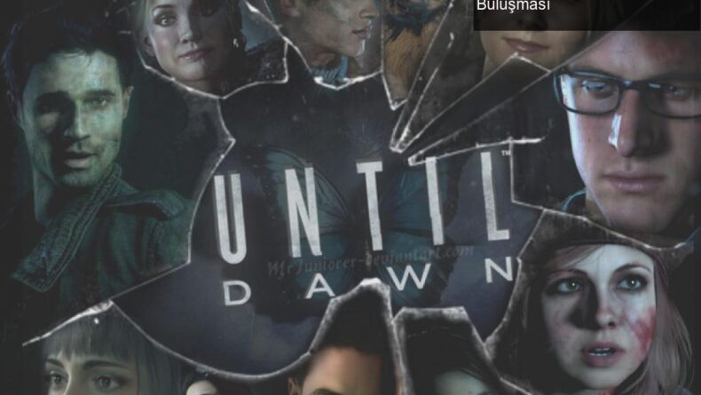 Until Dawn Sinema Uyarlaması: Korku ve Aşkın Büyülü Buluşması