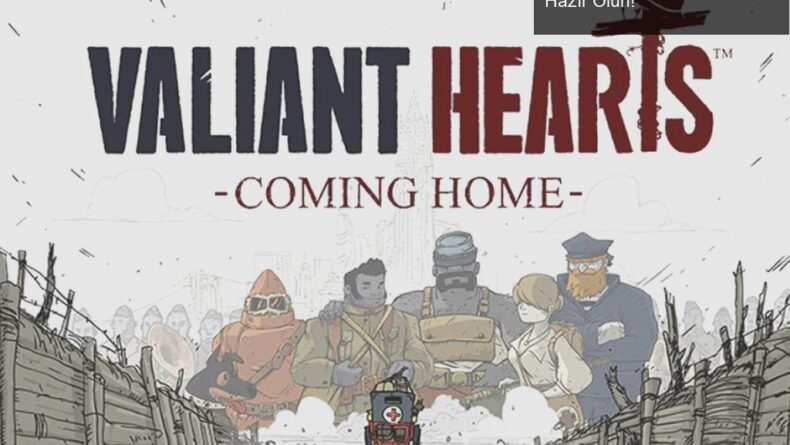 Valiant Hearts: Coming Home ile Duygusal Bir Maceraya Hazır Olun!