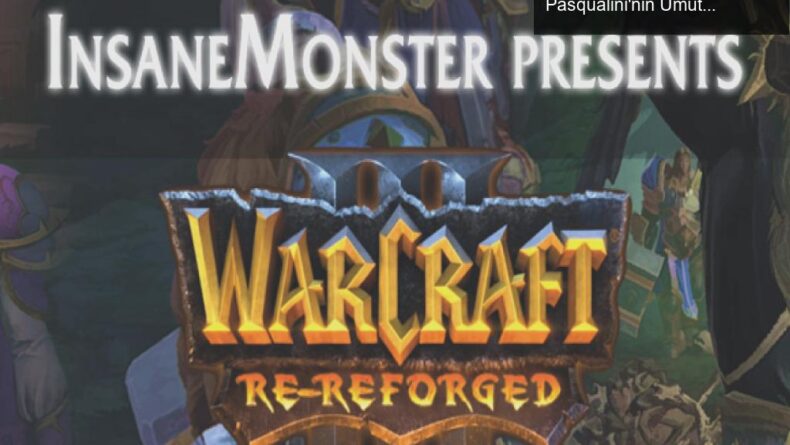 Warcraft 3: Reforged’in Hayal Kırıklığı ve Luka Pasqualini’nin Umut Verici Modu