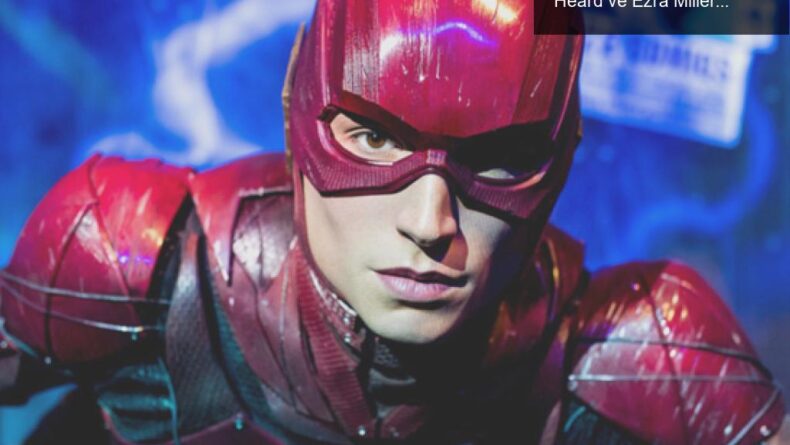 Warner Bros’un DCEU’daki Kaotik Dönüşüm: Amber Heard ve Ezra Miller Sorunları