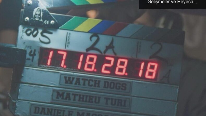 Watch Dogs Filmi İçin 11 Yıllık Bekleyiş: Yeni Gelişmeler ve Heyecan!