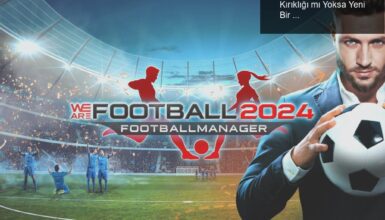 We Are Football 2024 İncelemesi: Hayal Kırıklığı mı Yoksa Yeni Bir Başlangıç mı?