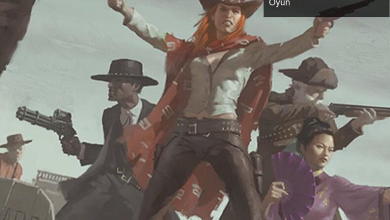 Weird West: Tuhaf Bir Batı Deneyimine Hazır Mükemmel Oyun