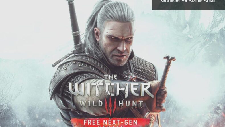 Witcher 3 Yeni Nesil Güncellemesi: Büyülü Grafikler ve Komik Anlar