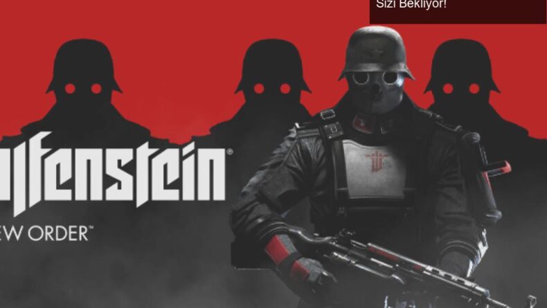 Wolfenstein: The New Order Bedava! Epic Games Store’da Sizi Bekliyor!