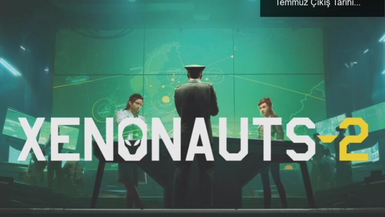 Xenonauts 2: Uzaylılarla Savaşın Hikayesi ve 18 Temmuz Çıkış Tarihi!