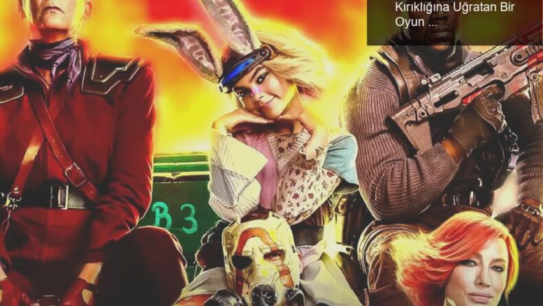 Borderlands Filmi: İzleyicileri Hayal Kırıklığına Uğratan Bir Oyun Uyarlaması