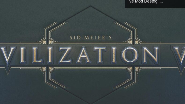 Civilization 7’ye Büyük Güncelleme: Yeni Özellikler ve Mod Desteği Geliyor!