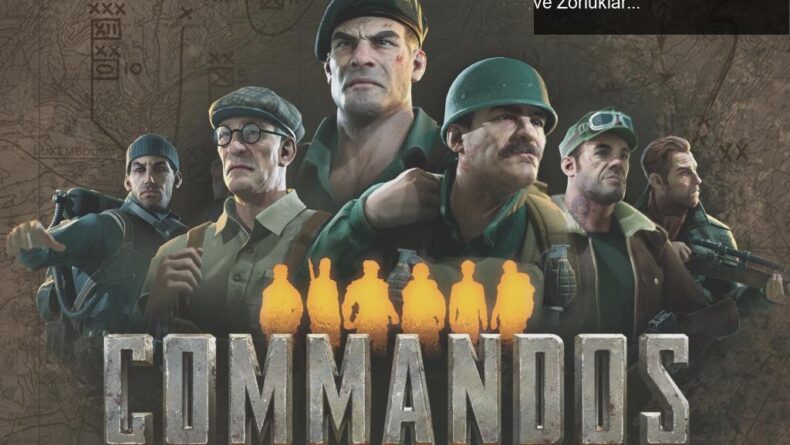 Commandos: Origins İncelemesi – Geri Dönüşün Heyecanı ve Zorluklar