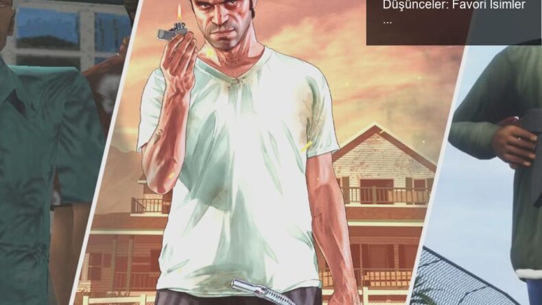 Dan Houser’dan GTA Karakterleri Üzerine Düşünceler: Favori İsimler ve Derinlikleri