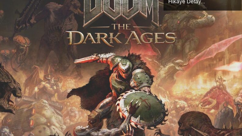 Doom: The Dark Ages – Yeni Oynanış Mekanikleri ve Epik Hikaye Detayları