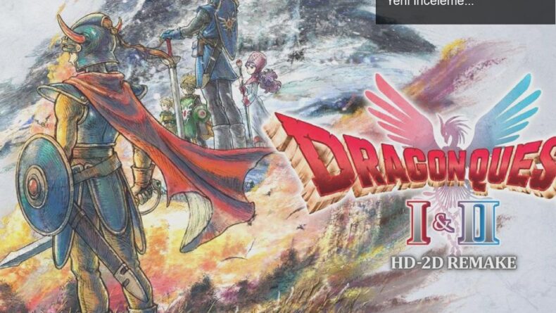 Dragon Quest I & II HD-2D Remake: Nostalji Rüzgarı ve Yeni İncelemeler