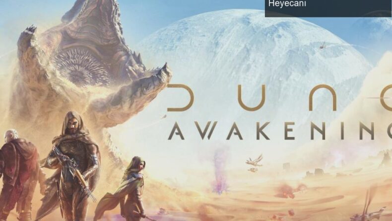 Dune: Awakening İncelemesi – Arrakis’te Hayatta Kalmanın Heyecanı