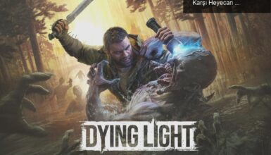 Dying Light: The Beast ile Cesaret Testi – Zombilere Karşı Heyecan Dolu Bir Macera