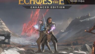 Echoes of the End: Geliştirilmiş Sürümle Yeniden Doğuş