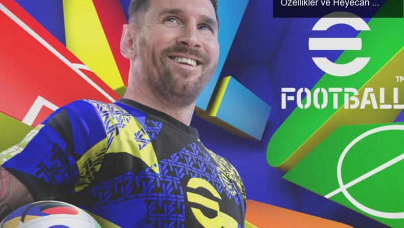 eFootball™ 2024/25 Sezonu Güncellemesi: Yeni Özellikler ve Heyecan Verici Kampanyalar