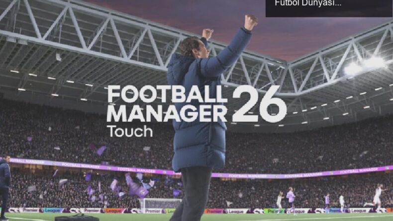 Football Manager 26: Apple Arcade’de Ücretsiz Olarak Futbol Dünyasına Adım Atın!