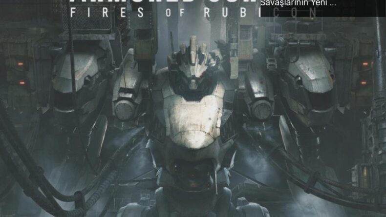 FromSoftware’dan Armored Core VI: Eğlenceli Mech Savaşlarının Yeni Dönemi
