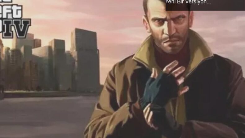 GTA 4 Yenileniyor: Rockstar’dan Modern Konsollara Yeni Bir Versiyon Müjdesi!