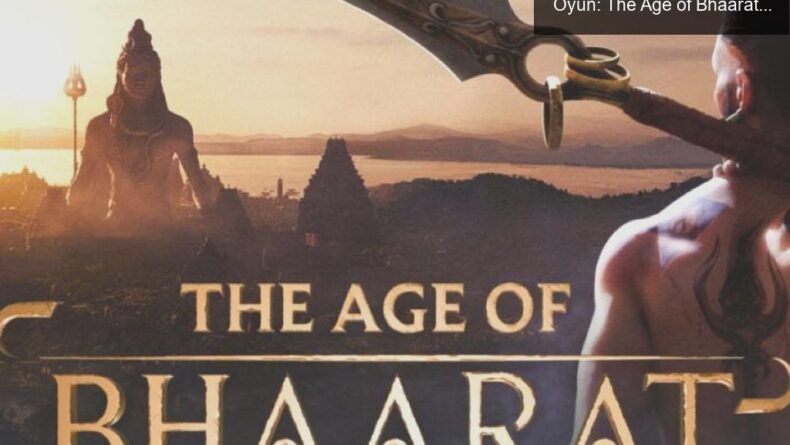 Hindistan’ın Zengin Kültürüyle Büyüleyen Oyun: The Age of Bhaarat