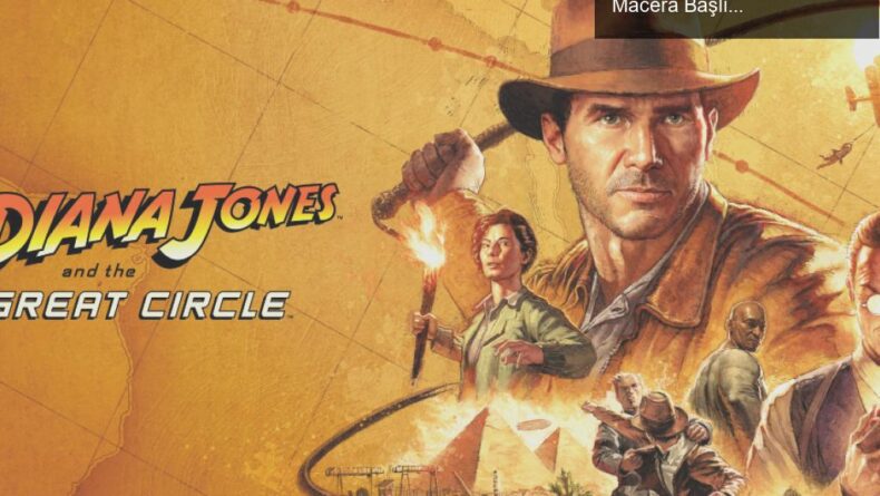 Indiana Jones and the Great Circle: 17 Nisan’da PS5’te Macera Başlıyor!