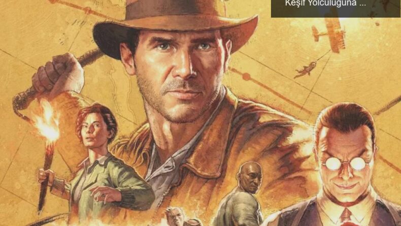 Indiana Jones ve Yeni Macerası: Great Circle ile Keşif Yolculuğuna Hazır Olun!