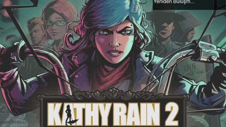 Kathy Rain 2: Zengin Hikaye ve Karmaşık Bulmacalarla Yeniden Buluşma