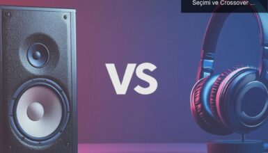 Masa Başında Etkili Ses Deneyimi İçin Hoparlör Seçimi ve Crossover Bilgileri