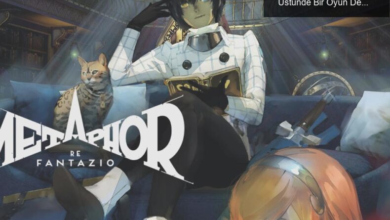 Metaphor: ReFantazio İncelemesi – Beklentilerin Üstünde Bir Oyun Deneyimi!