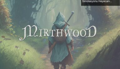 Mirthwood: Orta Çağ Dünyasında Macera ve Yaşam Simülasyonu Heyecanı