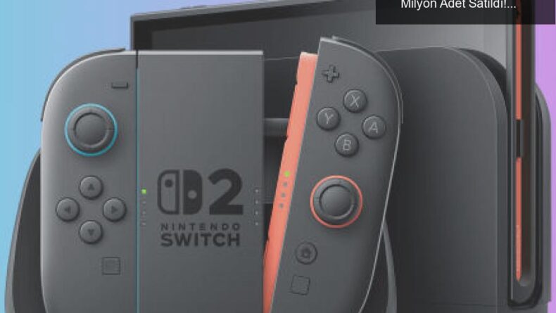 Nintendo Switch 2’nin Satışları Uçuşa Geçti: 6 Milyon Adet Satıldı!