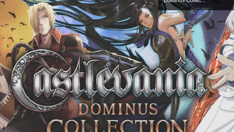 Nostalji Rüzgarıyla Yeniden Hayat Bulan Castlevania: Dominus Collection İncelemesi