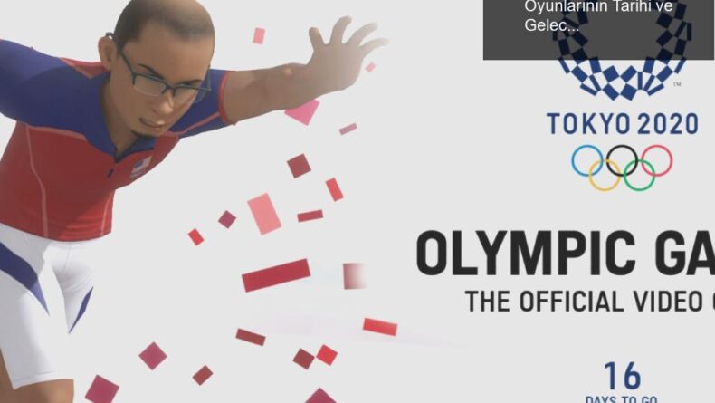 Olimpiyatların Dijital Yansıması: Video Oyunlarının Tarihi ve Geleceği
