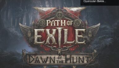 Path of Exile 2: Dawn of the Hunt Güncellemesi ile Oyuncuları Bekleyen Yenilikler