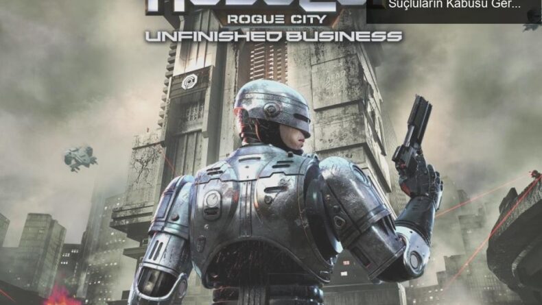 RoboCop: Rogue City – Unfinished Business ile Suçluların Kâbusu Geri Dönüyor!