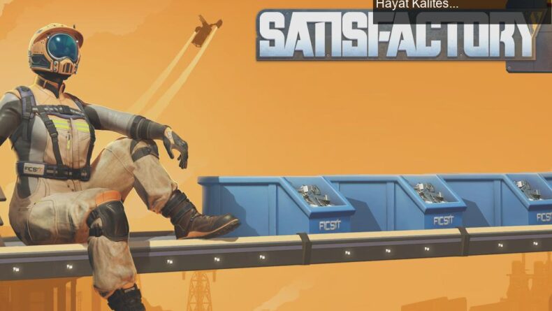 Satisfactory: Bağımlılık Yaratan Üs Kurma Deneyimi ve Hayat Kalitesi Üzerindeki Etkileri