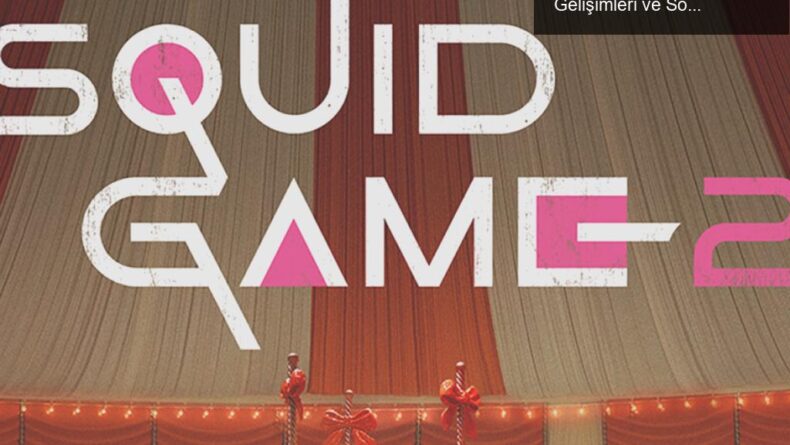 Squid Game 2. Sezon: Yeni Oyunlar, Derin Karakter Gelişimleri ve Sosyal Eleştiri