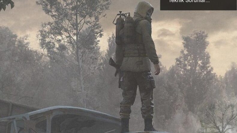 S.T.A.L.K.E.R. 2: Heart of Chornobyl’un Başarısı ve Teknik Sorunları