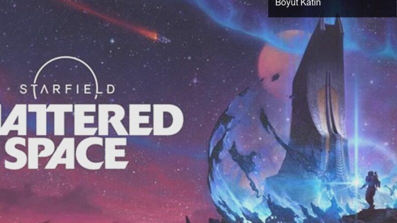 Starfield: Shattered Space ile Uzay Maceranıza Yeni Bir Boyut Katın