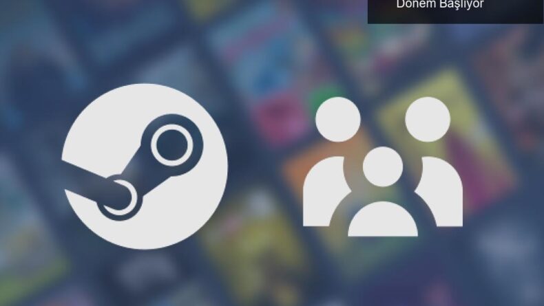 Steam Aileleri: Oyun Paylaşımında Yeni Bir Dönem Başlıyor