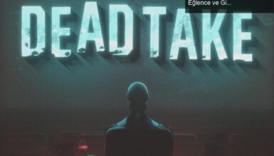 Surgent Studios’un Yeni Korku Oyunu Dead Take: Absürd Eğlence ve Gizem Dolu Bir Yolculuk