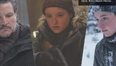 The Last of Us: HBO, Üçüncü Sezon Onayını Verdi, İkinci Sezon Henüz Yayınlanmadı!