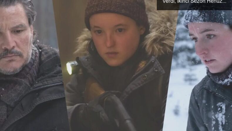 The Last of Us: HBO, Üçüncü Sezon Onayını Verdi, İkinci Sezon Henüz Yayınlanmadı!