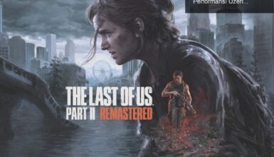 The Last of Us Part 2: Derinlik, Mekanikler ve PC Performansı Üzerine Bir İnceleme