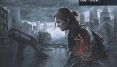 The Last of Us Part 2 Remastered: PC Versiyonu ile Gelen Yenilikler ve Heyecan Verici İçerikler