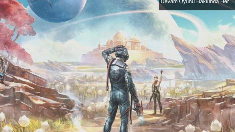 The Outer Worlds 2: Sabırsızlıkla Beklenen Devam Oyunu Hakkında Her Şey!