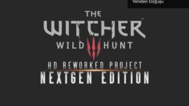 The Witcher 3 İçin HD Reworked Project: Geralt’ın Yeniden Doğuşu