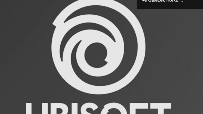 Ubisoft’un Çöküşü: Oyun Dünyasında Süregelen Kriz ve Gelecek Korkuları