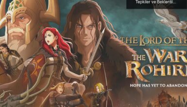 Yüzüklerin Efendisi: Rohirrim’in Savaşı – İlk Tepkiler ve Beklentiler